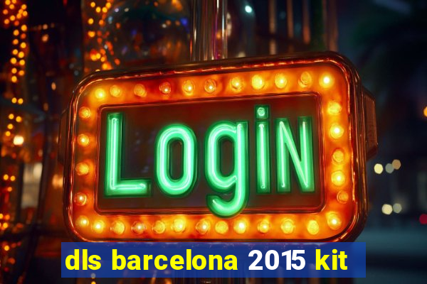 dls barcelona 2015 kit